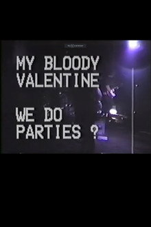 My Bloody Valentine: We Do Parties?