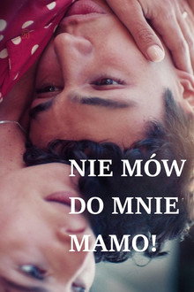 Nie mów do mnie mamo