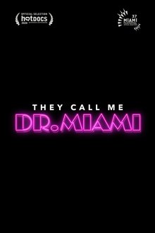 They Call Me Dr. Miami They Call Me Dr. Miami