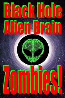 Black Hole Alien Brain Zombies!