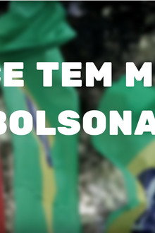 Você tem medo do Bolsonaro?