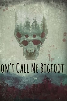 Dont Call Me Bigfoot 2020