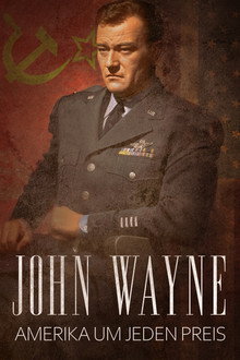 John Wayne - Amerika um jeden Preis