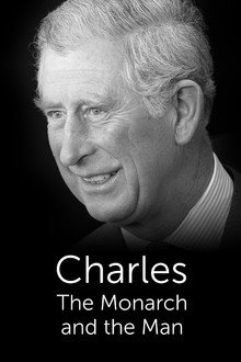 Charles: The Monarch and the Man