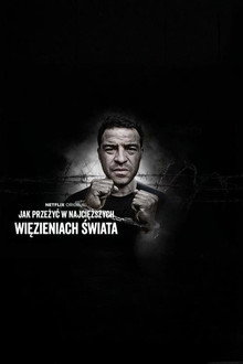 Jak przeżyć w najcięższych więzieniach świata