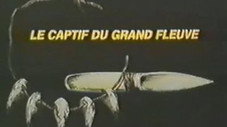 Le captif du grand fleuve