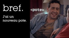 Bref. J'ai un nouveau pote.
