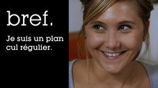 Bref. Je suis un plan cul régulier.