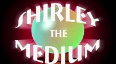 Shirley, a Medium