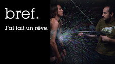 Bref. J'ai fait un rêve.