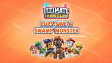 Ultimate Rescue: Pups Save a Swamp Creature