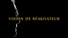 Vision de réalisateur