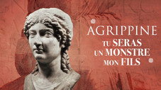 Agrippine, tu seras un monstre mon fils