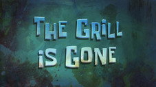 The Grill Is Gone