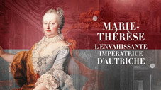 Marie-Thérèse, l'envahissante impératrice d'Autriche