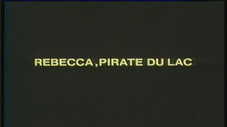 Rebecca, pirate du lac : 1ère partie
