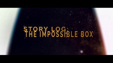 Story Log: The Impossible Box