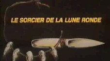 Le sorcier de la lune ronde