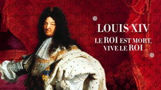 Louis XIV : le Roi est mort, vive le Roi !
