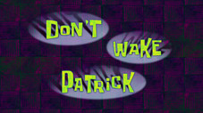 Don't Wake Patrick