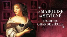 La marquise de Sévigné : l'esprit du Grand Siècle