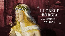 Lucrèce Borgia, une femme au Vatican
