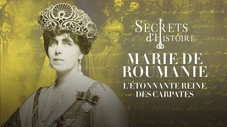 Marie de Roumanie, l'étonnante Reine des Carpates