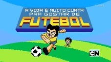 A Vida é Muito Curta pra Gostar de Futebol