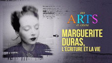 Marguerite Duras, l'écriture et la vie