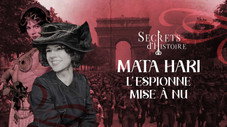 Mata Hari, l'espionne mise à nu !