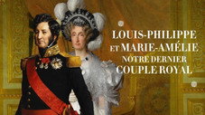 Louis-Philippe et Marie-Amélie, notre dernier couple royal...