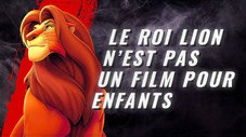 Le Roi Lion N'EST PAS un film pour enfants !