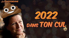 2022 dans ton cul