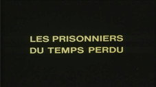 Les prisonniers du temps perdu : 1ère partie