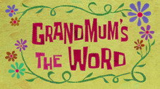 Grandmum's the Word