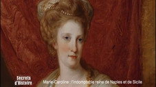 Marie-Caroline, l'indomptable Reine de Naples et de Sicile
