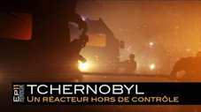 Tchernobyl, un réacteur hors de contrôle
