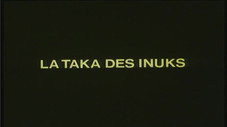 La Taka des Inuks : 1ère partie