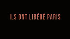 Ils ont libéré Paris
