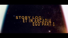 Story Log: Et In Arcadia Ego (1)