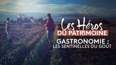Gastronomie, les sentinelles du goût
