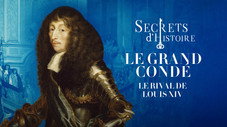 Le Grand Condé : le rival de Louis XIV...