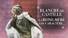 Blanche de Castille : la reine mère a du caractère...