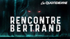 Rencontre Bertrand
