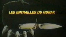 Les entrailles de Gorak