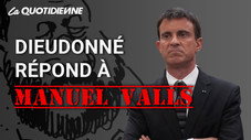 Dieudonné répond à Manuel Valls
