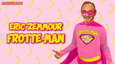 Eric Zemmour « Frotte-man »
