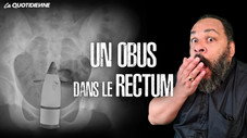 Un obus dans le rectum