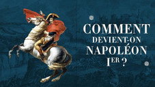 Comment devient-on Napoléon ?