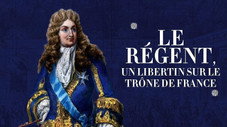 Le Régent, un libertin sur le trône de France